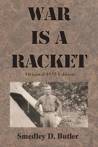 War is a Racket: Original 1935 Edition by Butler, Smedley D. [Paperback]