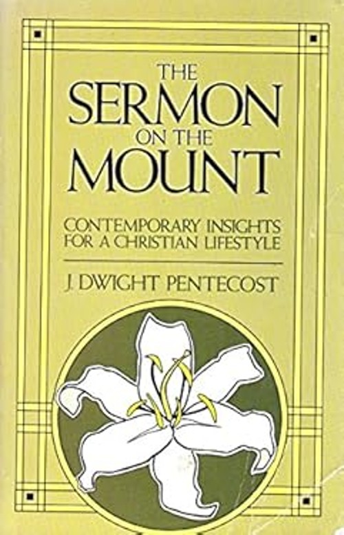 The Sermon on the Mount Paperback J. Dwight Pentecost