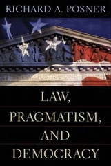Law, Pragmatism, and Democracy Hardcover Richard A. Posner