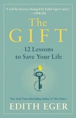 The Gift: 14 Lessons to Save Your Life by Dr. Eger, Edith Eva: New