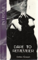 Dare To Remember (Harlequin Intrigue, No 774) by Debra Cowan, Good Book