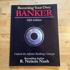 Becoming Your Own Banker: Unlock the Infinite Banking Concept, Nash, R. Nelson,