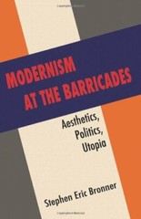 Modernism at the Barricades: Aesthetics, Politics, Utopia by Bronner New+=
