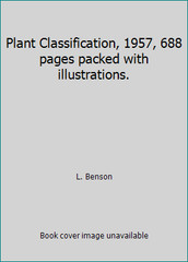 Plant Classification, 1957, 688 pages packed with illustrations. by L. Benson