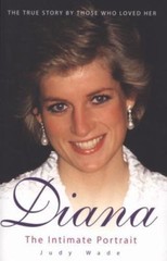 Diana: The Intimate Portrait by Judy Wade