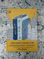Last Night’s Reading Illustrated Encounters with Extraordinary Authors by Kate
