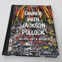 Dinner With Jackson Pollock: Recipes, Art & Nature by Lea, Robyn (2015) Spiral