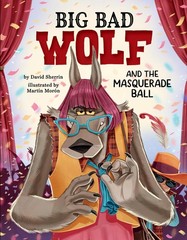 Big Bad Wolf and the Masquerade Ball (The Big Bad Wolf Diaries, 3)