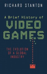 A Brief History of Video Games, Stanton, Richard, Good Book