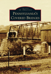Pennsylvania’s Covered Bridges, Pennsylvania, Images of America, Paperback
