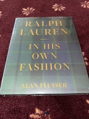 “Ralph Lauren: In His Own Fashion ” by Alan Flusser: How he branded “style” (HC)