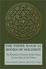 The Three Magical Books of Solomon: The Greater and Lesser Keys & the Testament