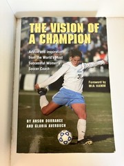 Anson Dorrance & Gloria Averbuch The Vision of a Champion PB 1999 Coaching