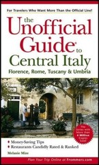 The Unofficial Guide to Central Italy: Florence, Rome, Tuscany & Umbria (Uno…