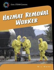 Hazmat Removal Worker (21st Century Skills Library: Cool STEAM Careers) by Mara