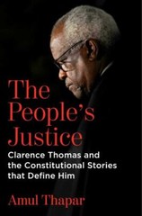The People’s Justice: Clarence Thomas and the Constitutional Stories that Define