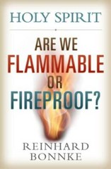 Holy Spirit: Are We Flammable Or Fireproof? – Paperback – GOOD