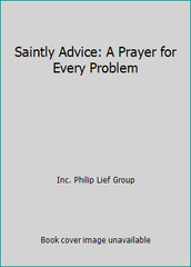 Saintly Advice: A Prayer for Every Problem by Inc. Philip Lief Group