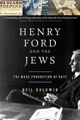 Henry Ford and the Jews : The Mass Production of Hate by Neil Baldwin (2002, …