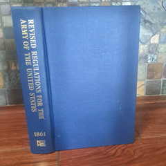 REVISED UNITED STATES ARMY REGULATIONS OF 1861. Yuma Press Reprint, 1980