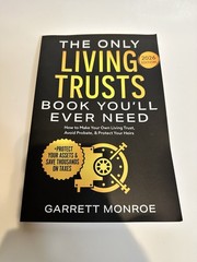 The Only Living Trusts Book You’ll Ever Need by Garrett Monroe