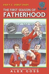 Dad FC Debut Dads: The First Season of Fatherhood: A Parenting Book f – GOOD