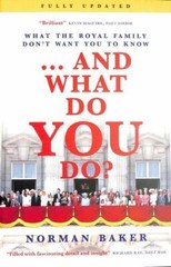 …And What Do You Do?: What the royal family don’t want you to