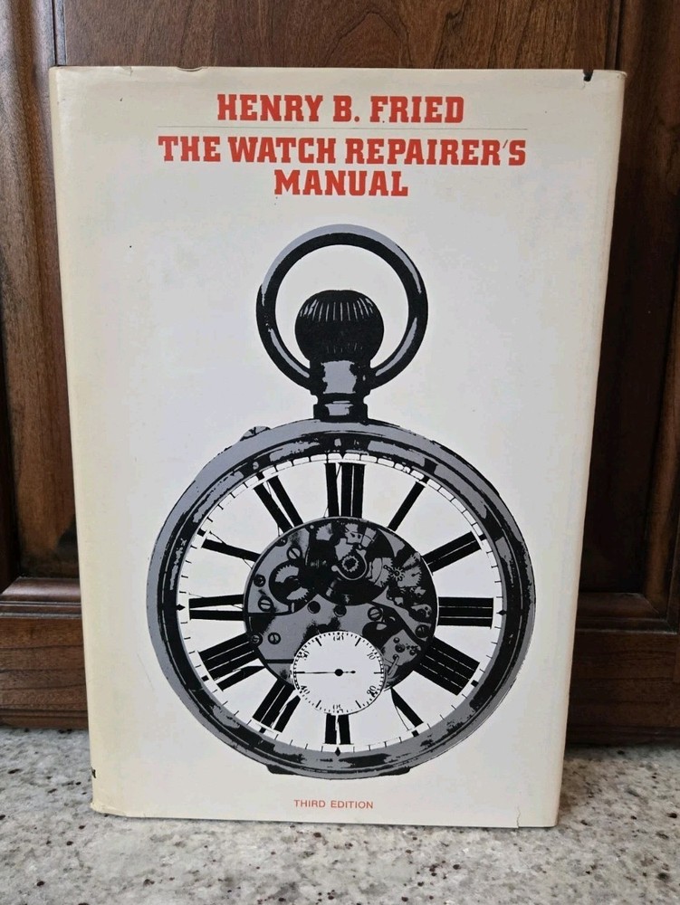 THE WATCH REPAIRER’S MANUAL BY HENRY FRIED 1974 THIRD EDITION HC/DJ VERY NICE!