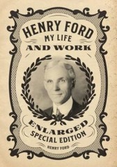 Henry Ford: My Life and Work – Enlarged Special Edition