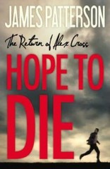 Hope to Die (Alex Cross) – Hardcover By Patterson, James – GOOD