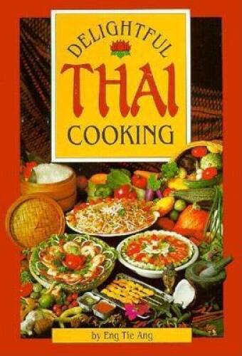 Delightful Thai Cooking – Paperback By Ang, Eng Tie – VERY GOOD