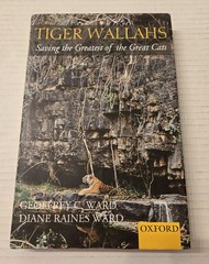 Tiger Wallahs Saving The Greatest of the Great Cats by Geoffrey & Diane Ward