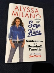 Alyssa Milano Signed “Safe at Home: Confessions of a Baseball Fanatic” HC, 1st