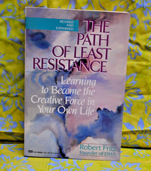 Robert Fritz THE PATH OF LEAST RESISTANCE Learning to Become the Creative Force