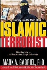 JOURNEY INTO THE MIND OF AN ISLAMIC TERRORIST: WHY THEY By Mark A. Gabriel *NEW*