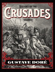 HARDCOVER – History of the Crusades Volume 1: Gustave Doré Restored Edition NEW