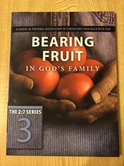 The 2:7 Ser.: Bearing Fruit in God’s Family : A Course in Personal Discipleship