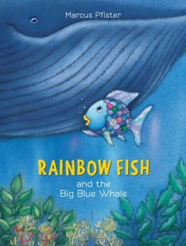 Rainbow Fish and the Big Blue Whale – Hardcover By Marcus Pfister – ACCEPTABLE