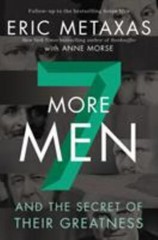 Seven More Men: And the Secret of Their Greatness by Metaxas, Eric