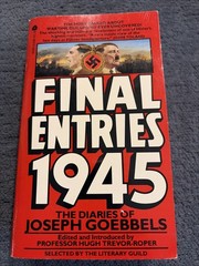 FINAL ENTRIES 1945 1979 HUGH TREVOR-ROPER THE DIARIES OF JOSEPH GOEBBELS PHOTOS