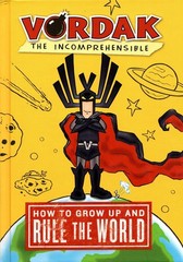 Vordak The Incomprehensible How To Grow Up and Rule The World HC villain guide