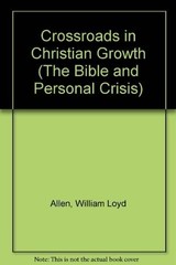 Crossroads in Christian Growth (The Bible and Personal Crisis) by Allen, William