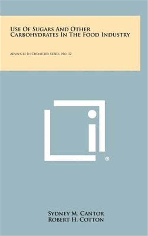 Use of Sugars and Other Carbohydrates in the Food Industry: Advances in Chemistr