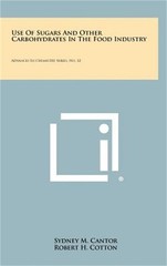 Use of Sugars and Other Carbohydrates in the Food Industry: Advances in Chemistr