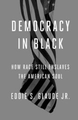 Democracy in Black: How Race Still Enslaves the American Soul – Hardcover – GOOD