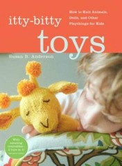 Itty-Bitty Toys: How to Knit Animals, Dolls, and Other Playthings f – GOOD