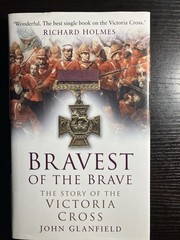 Bravest of the Brave: The Story of the Victoria C… by Glanfield, John Hardback