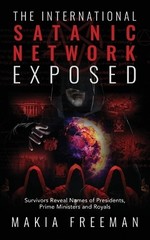 Makia Freeman The International Satanic Network Exposed (Paperback)