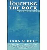 TOUCHING THE ROCK: AN EXPERIENCE OF BLINDNESS By JOHN HULL. 9780