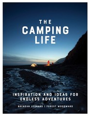 The Camping Life: Inspiration and Ideas for Endless Adventures – hardcover L…
